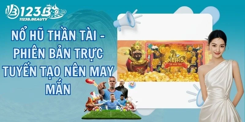 Nổ Hũ Thần Tài - Phiên Bản Trực Tuyến Tạo Nên May Mắn